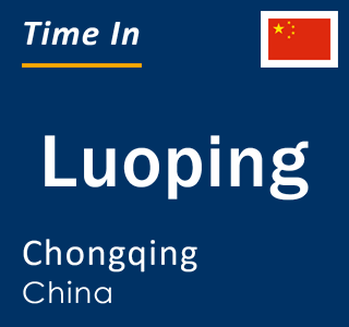 Current local time in Luoping, Chongqing, China