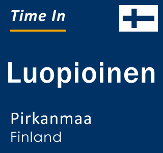 Current local time in Luopioinen, Pirkanmaa, Finland