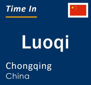 Current local time in Luoqi, Chongqing, China