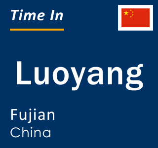 Current time in Luoyang, Fujian, China