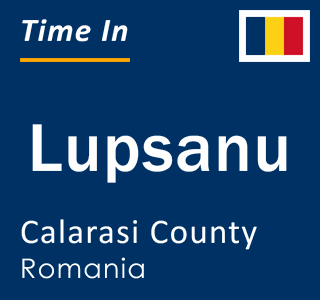 Current local time in Lupsanu, Calarasi County, Romania