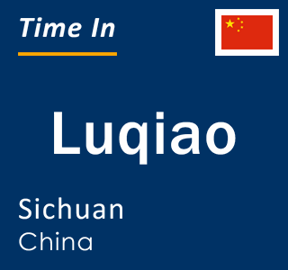 Current local time in Luqiao, Sichuan, China