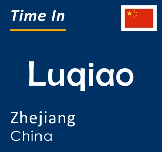 Current time in Luqiao, Zhejiang, China