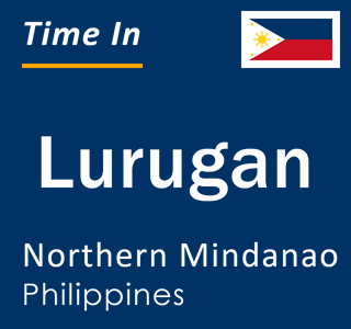 Current time in Lurugan, Northern Mindanao, Philippines