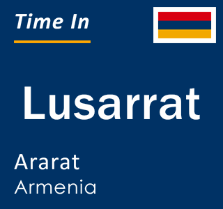 Current local time in Lusarrat, Ararat, Armenia