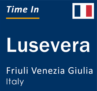 Current local time in Lusevera, Friuli Venezia Giulia, Italy
