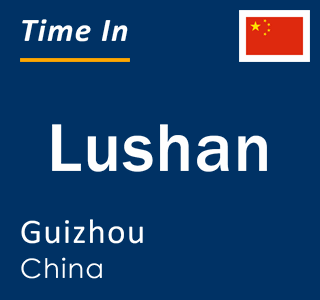 Current local time in Lushan, Guizhou, China
