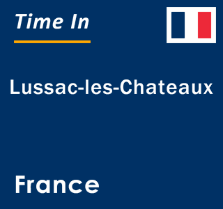 Current local time in Lussac-les-Chateaux, France