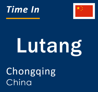 Current local time in Lutang, Chongqing, China