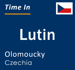 Current local time in Lutin, Olomoucky, Czechia