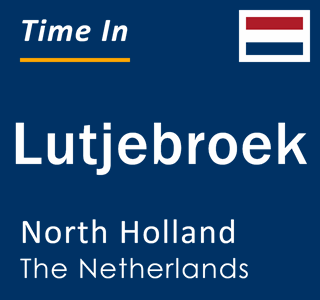 Current local time in Lutjebroek, North Holland, The Netherlands