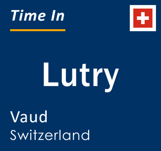 Current time in Lutry, Vaud, Switzerland