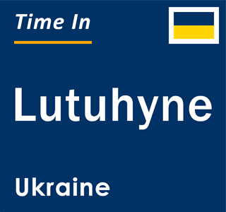 Current local time in Lutuhyne, Ukraine