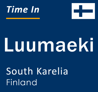 Current time in Luumaeki, South Karelia, Finland