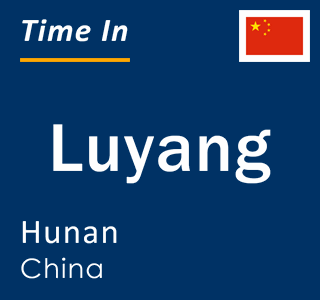Current local time in Luyang, Hunan, China