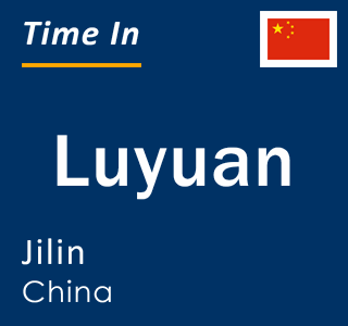 Current local time in Luyuan, Jilin, China