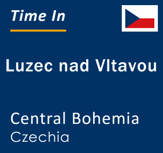 Current local time in Luzec nad Vltavou, Central Bohemia, Czechia