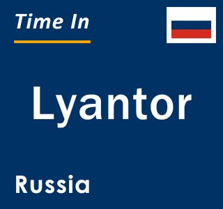 Current local time in Lyantor, Russia