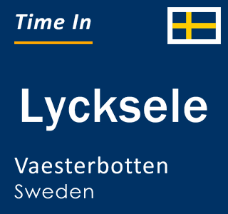 Current time in Lycksele, Vaesterbotten, Sweden