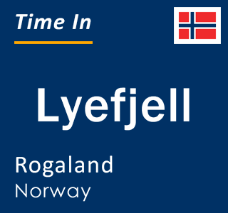 Current local time in Lyefjell, Rogaland, Norway