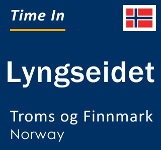 Current local time in Lyngseidet, Troms og Finnmark, Norway