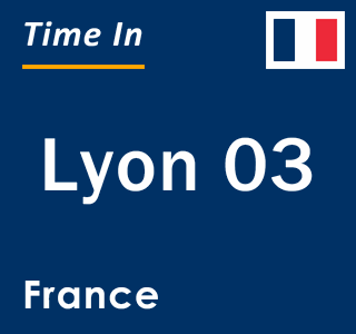 Current local time in Lyon 03, France