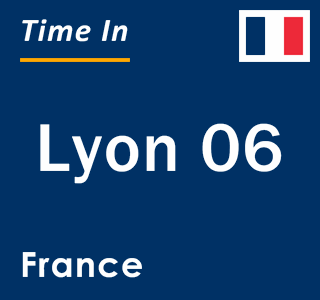 Current local time in Lyon 06, France