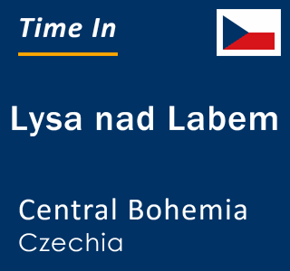 Current local time in Lysa nad Labem, Central Bohemia, Czechia