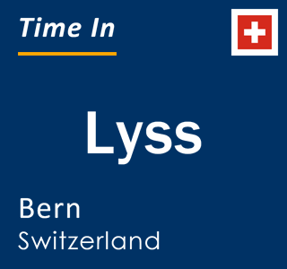 Current time in Lyss, Bern, Switzerland