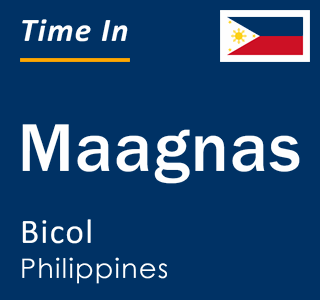 Current local time in Maagnas, Bicol, Philippines