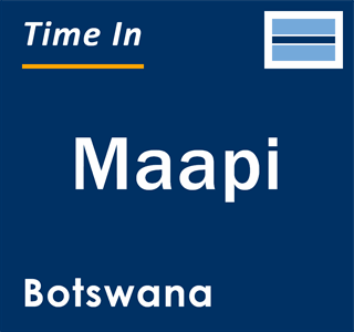 Current local time in Maapi, Botswana