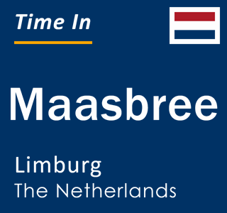 Current local time in Maasbree, Limburg, The Netherlands