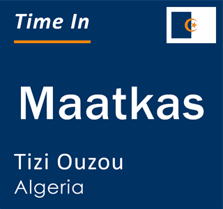 Current local time in Maatkas, Tizi Ouzou, Algeria