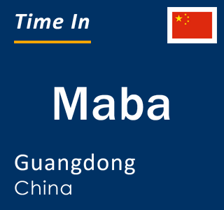 Current local time in Maba, Guangdong, China