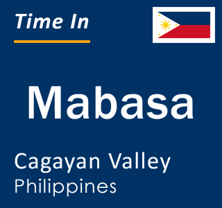 Current local time in Mabasa, Cagayan Valley, Philippines