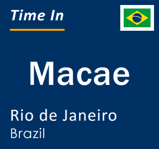 Current time in Macae, Rio de Janeiro, Brazil