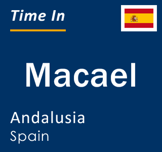 Current local time in Macael, Andalusia, Spain