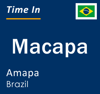 Current time in Macapa, Amapa, Brazil