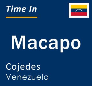 Current time in Macapo, Cojedes, Venezuela