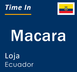 Current local time in Macara, Loja, Ecuador
