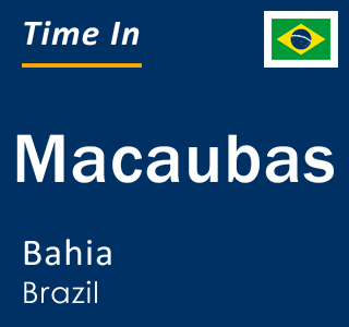 Current local time in Macaubas, Bahia, Brazil