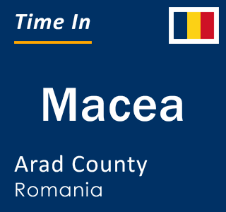 Current local time in Macea, Arad County, Romania