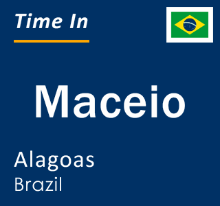 Current local time in Maceio, Alagoas, Brazil