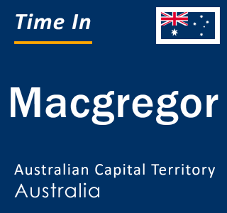 Current local time in Macgregor, Australian Capital Territory, Australia