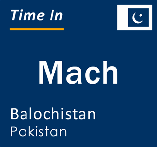 Current local time in Mach, Balochistan, Pakistan