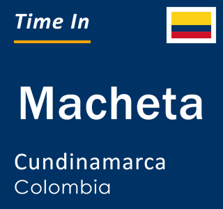 Current local time in Macheta, Cundinamarca, Colombia