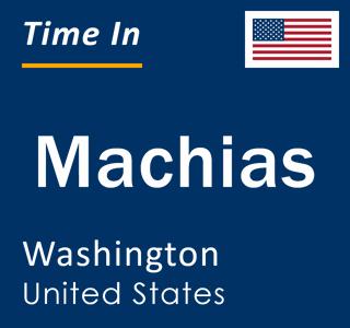 Current local time in Machias, Washington, United States