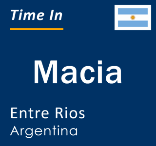 Current local time in Macia, Entre Rios, Argentina