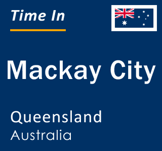 Current local time in Mackay City, Queensland, Australia