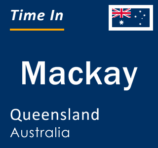 Current local time in Mackay, Queensland, Australia
